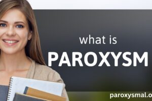 Paroxysm Explained: Meaning, Causes, and Real-Life Impact